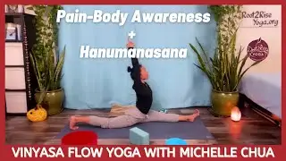 Pain-Body Awareness + Hanumanasana, Vinyasa Flow Yoga with Michelle Chua