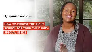 How to Choose the Right School for Your Child With Special Needs