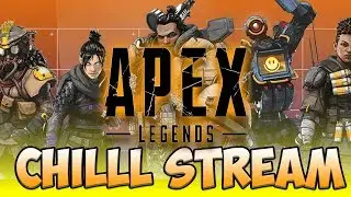 APEX LEGENDS CHILL STREAM!!