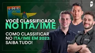 Como classificar no ITA e no IME em 2023: Saiba tudo!