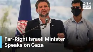 Full Remarks: Far-Right Israeli Finance Minister Smotrich Holds News Conference on Gaza | AC1G