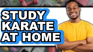 How To Study Karate At Home - Step By Step