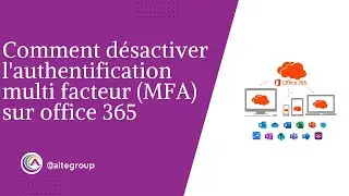 Comment d&eacute;sactiver l'authentification multi facteur (MFA) sur office 365 avec Azure