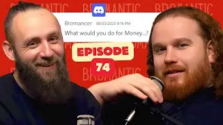 What Would You Do For MONEY? & The BEAST Games | Bromantic Podcast | Ep 74