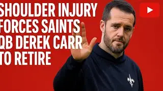 Shoulder injury forces Saints QB Derek Carr to retire.\ Daily News USA