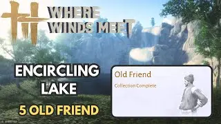 Encircling Lake - 5 Old Friend - Where Winds Meet