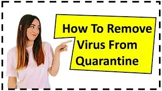 Remove Virus From Quarantine On Your PC Using Security Shield