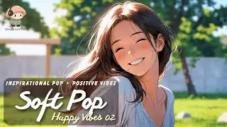 Uplifting Pop 30 Min 💛 Positive Vibes for Motivation, Work & Study