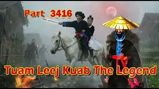 Tuam Leej Kuab The Legend Hmong Warrior  (Part 3416)
