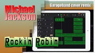 Michael Jackson - Rockin Robin | Garageband Song Remake Cover Remix | iPad/iPhone iOS