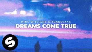 Mike Williams & Tungevaag - Dreams Come True (Official Audio)
