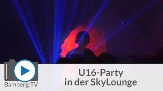 Bamberg:TV - U16 Party in der SkyLounge Bamberg