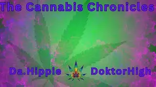 The Cannabis Chronicle With Da.Hippie & Doktor high