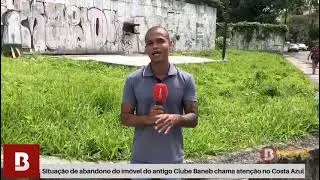 Im&oacute;vel do antigo clube Baneb, no Costa Azul, est&aacute; em estado de abandono