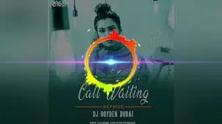 Call Waiting Reprise ft Aastha Gill DJ Royden Dubai Remix