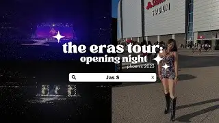 THE ERAS TOUR OPENING NIGHT! Phoenix 2023