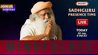 🔴LIVE | Sadhguru Presence Time | MINDFULNESS | 6 PM | 30 Jan | Isha Yoga Center | #Day977