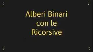 Algoritmi e Strutture Dati: Alberi Binari con le Ricorsive