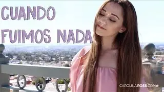 Cuando fuimos nada - Joss Favela (Carolina Ross cover)