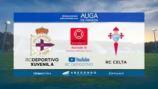 DÉPOR JUVENIL A - RC CELTA JUVENIL | Temporada 23-24 | Patrocinio de Auga de Parada