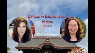 Dakinis in Elements and Nature - Dakinis in Japan Pt 2