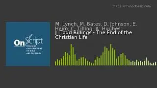 J. Todd Billings - The End of the Christian Life