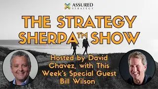 The Strategy Sherpa&trade; Show with Guest Bill Wilson