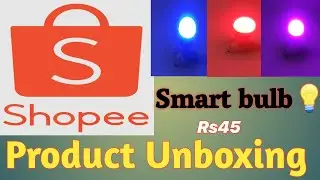 Shopee product unboxing review || shopee app product unboxing || smart bulb unboxing ||