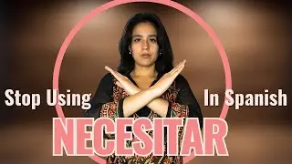 Say Goodbye to 'Necesitar' in Spanish: Use These Verbs Instead