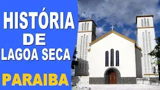 HIST&Oacute;RIA DE LAGOA SECA PB (ORIGEM DO NOME LAGOA SECA)