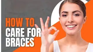 How To Care For Your Braces At Home | 360 Orthodontics