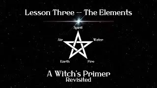 The Elements: Lesson 3 | A Witch's Primer Revisited