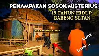PENAMPAKAN SOSOK MISTERIUS || 16 TAHUN HIDUP BARENG SETAN