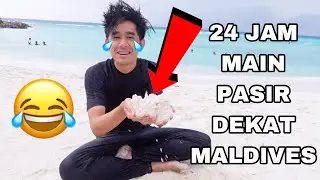 24 JAM MAIN PASIR DEKAT MALDIVES 😂