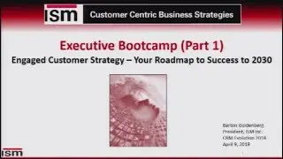 Executive Bootcamp Part 1: Engaged Customer Strategy -- Your Roadmap to Success to 2030