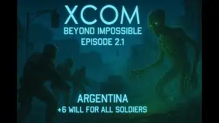 XCOM Beyond Impossible Series 2 Ep 1