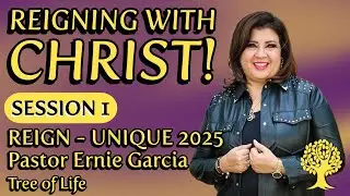 👑 UNIQUE 2025 &mdash; REIGN | Session 1 | Reigning With Christ | Pastor Ernie Garcia