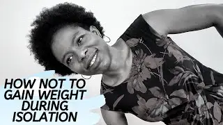 HOW NOT TO GAIN WEIGHT DURING ISOLATION