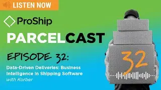 [ProShip ParcelCast] Episode 32: Data-Driven Deliveries: Business Intelligence in Shipping Software