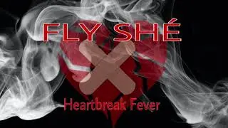 Fly Sh&eacute;- Heartbreak Fever