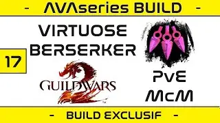 [BUILD] ENVOUTEUR VIRTUOSE BERSERKER PvE et McM -  EXPLICATION + GAMEPLAY  - Builds Guild Wars 2
