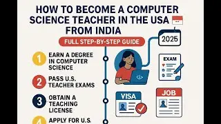 &ldquo;How to Become a Computer Science Teacher in the USA from India | Full Step-by-Step Guide 2025&rdquo;