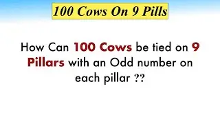 How Can 100 Cows Be Tied On 9 Pillars With An Odd Number On Each Pillar? || Viral Riddles