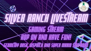 Silver Ranch Gaming Livestream: Geometry Dash, Super Mario Star Road and Dispatch