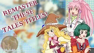 Bring Back These Games! Tales Titles That I Would Love Be Remastered!