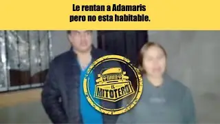 Le rentan a Adamaris pero no esta habitable
