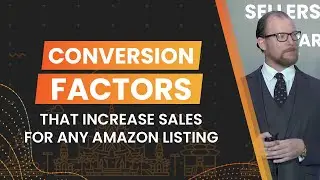 The Conversion Factors Behind Increasing Your Amazon Sales