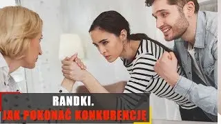 Randki. Jak pokonać konkurencję?