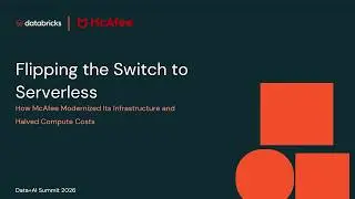 Flipping the Switch to Serverless: How McAfee Modernized Its Infrastructure and Halved Compute Costs