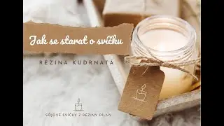 Jak se správně starat o sójovou svíčku | tipy a triky pro svíčky | jak pečovat o svíčku